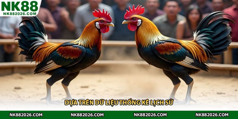 Dựa trên dữ liệu thống kê lịch sử